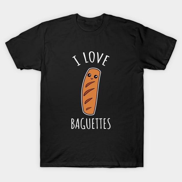 I Love Baguettes T-Shirt by LunaMay